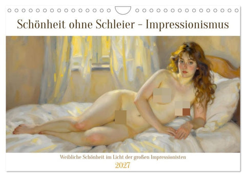 Schönheit ohne Schleier - Impressionismus (Wandkalender 2027 DIN A4 quer), CALVENDO Monatskalender