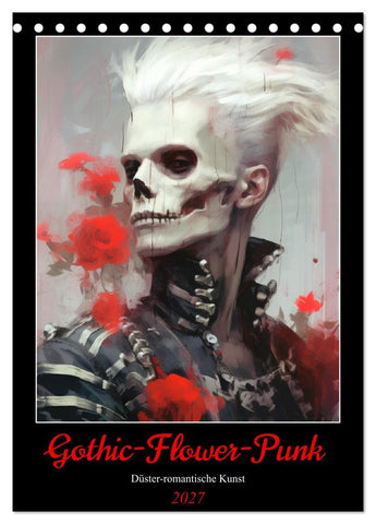 Gothic-Flower-Punk. Düster-romantische Kunst (Tischkalender 2027 DIN A5 hoch), CALVENDO Monatskalender