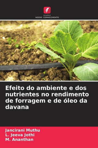 Efeito do ambiente e dos nutrientes no rendimento de forragem e de óleo da davana