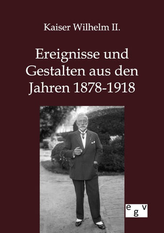 Ereignisse und Gestalten aus den Jahren 1878-1918