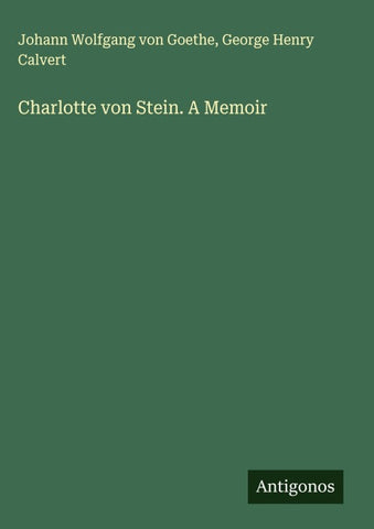 Charlotte von Stein. A Memoir