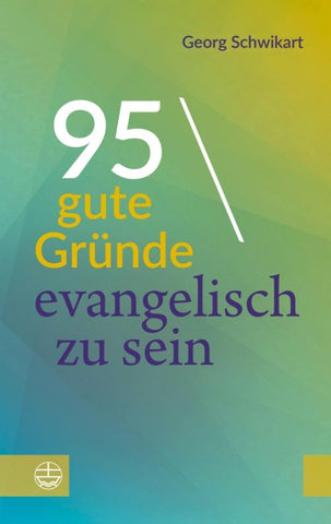 95 gute Gründe, evangelisch zu sein