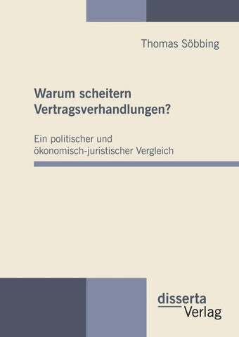 Warum scheitern Vertragsverhandlungen? Ein politischer und ökonomisch-juristischer Vergleich