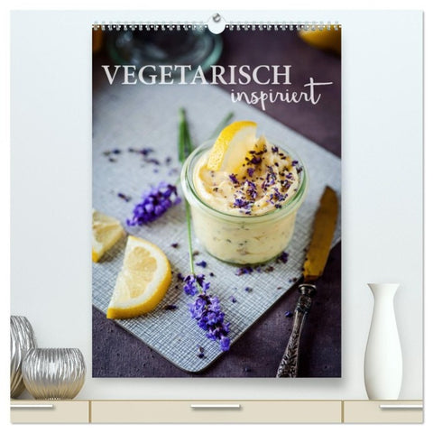 Vegetarisch inspiriert (hochwertiger Premium Wandkalender 2027 DIN A2 hoch), Kunstdruck in Hochglanz