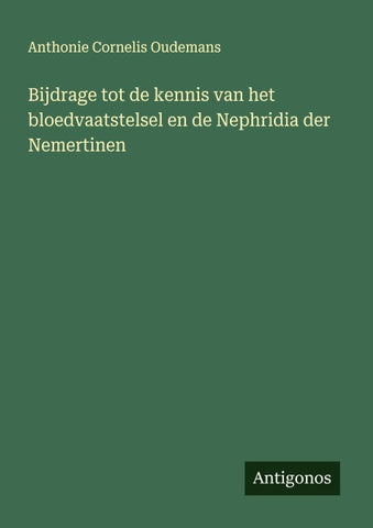 Bijdrage tot de kennis van het bloedvaatstelsel en de Nephridia der Nemertinen