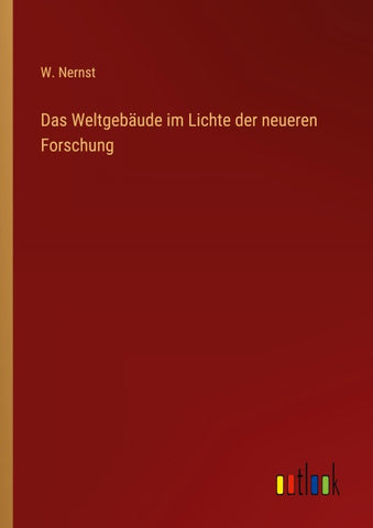 Das Weltgebäude im Lichte der neueren Forschung