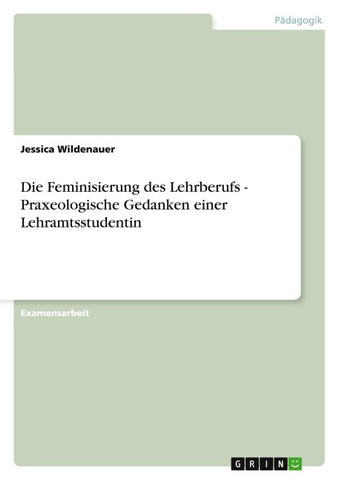 Die Feminisierung des Lehrberufs - Praxeologische Gedanken einer Lehramtsstudentin