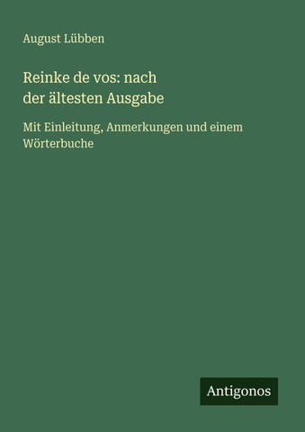 Reinke de vos: nach der ältesten Ausgabe