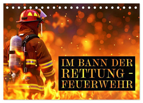 Im Bann der Rettung - Feuerwehr (Tischkalender 2026 DIN A5 quer), CALVENDO Monatskalender