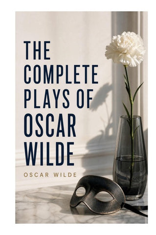 The Complete Plays of Oscar Wilde