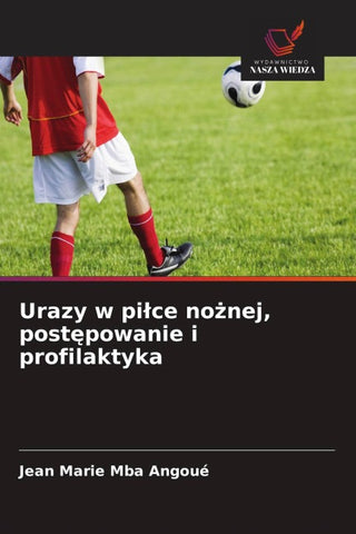 Urazy w pi¿ce no¿nej, post¿powanie i profilaktyka