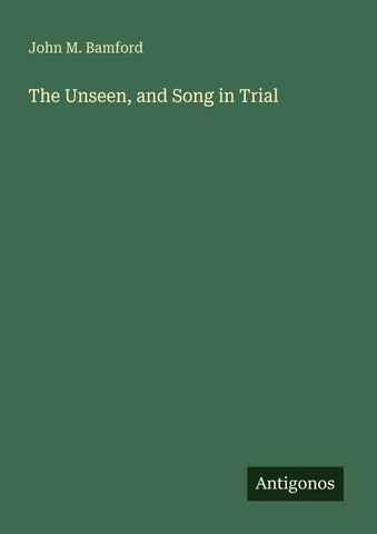 The Unseen, and Song in Trial
