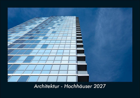 Architektur - Hochhäuser 2027 Fotokalender DIN A5
