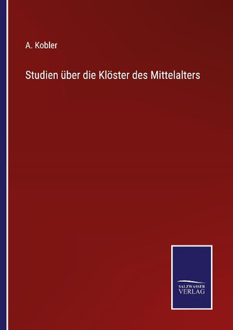 Studien über die Klöster des Mittelalters