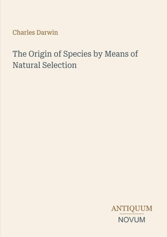 The Origin of Species by Means of Natural Selection