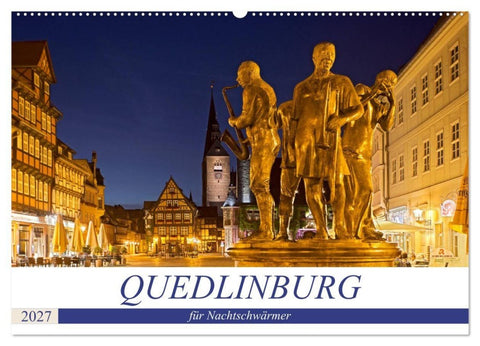 QUEDLINBURG FÜR NACHTSCHWÄRMER (Wandkalender 2027 DIN A2 quer), CALVENDO Monatskalender