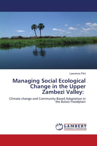 Managing Social Ecological Change in the Upper Zambezi Valley: