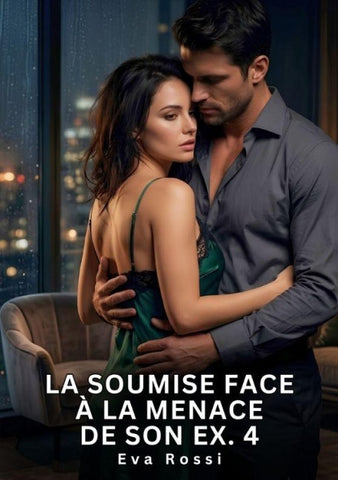 La Soumise Face à la Menace de son Ex. 4