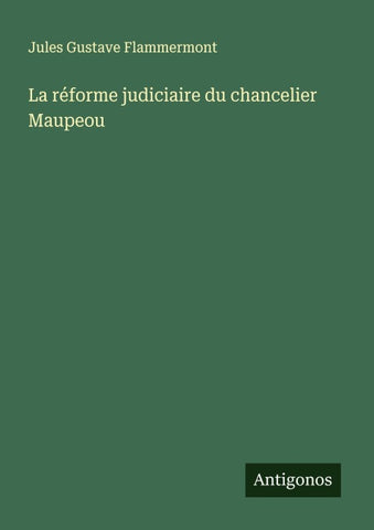 La réforme judiciaire du chancelier Maupeou