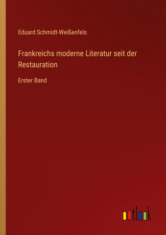 Frankreichs moderne Literatur seit der Restauration