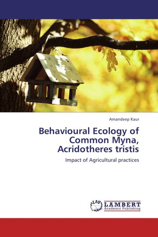 Behavioural Ecology of Common Myna, Acridotheres tristis