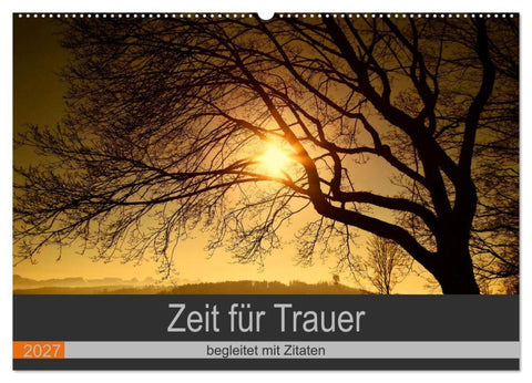 Zeit für Trauer - begleitet mit Zitaten (Wandkalender 2027 DIN A2 quer), CALVENDO Monatskalender