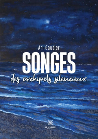 Songes des archipels silencieux
