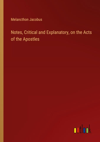 Notes, Critical and Explanatory, on the Acts of the Apostles