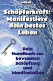 Schöpferkraft: Manifestiere dein bestes Leben