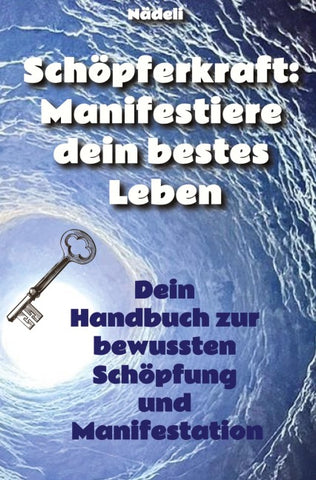 Schöpferkraft: Manifestiere dein bestes Leben