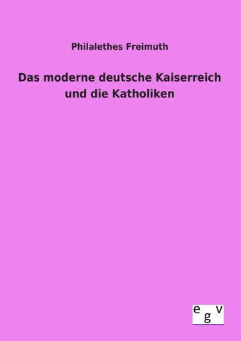 Das moderne deutsche Kaiserreich und die Katholiken