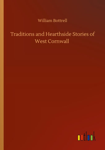 Traditions and Hearthside Stories of West Cornwall