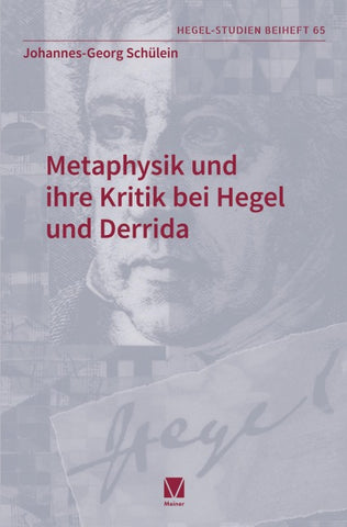 Metaphysik und ihre Kritik bei Hegel und Derrida