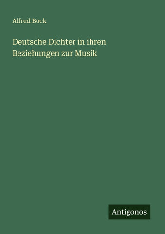 Deutsche Dichter in ihren Beziehungen zur Musik
