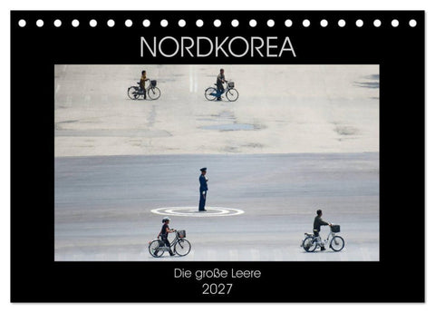 Nordkorea - Die große Leere (Tischkalender 2027 DIN A5 quer), CALVENDO Monatskalender