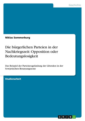 Die bürgerlichen Parteien in der Nachkriegszeit: Opposition oder Bedeutungslosigkeit