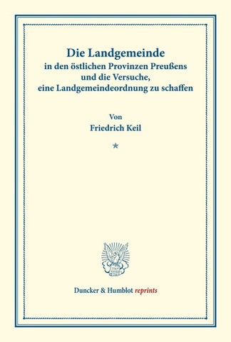 Die Landgemeinde in den östlichen Provinzen Preußens und die Versuche, eine Landgemeindeordnung zu schaffen.