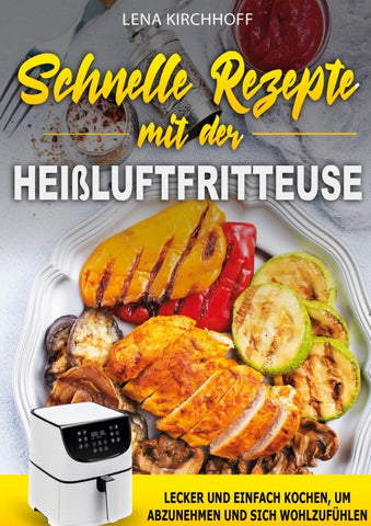 Schnelle Rezepte mit der Heißluftfritteuse