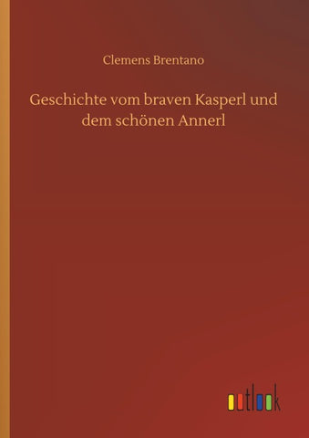 Geschichte vom braven Kasperl und dem schönen Annerl