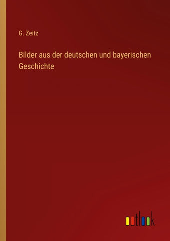 Bilder aus der deutschen und bayerischen Geschichte