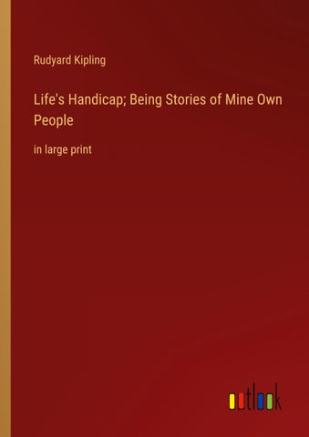 Life's Handicap; Being Stories of Mine Own People