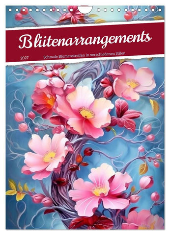 Blütenarrangements (Wandkalender 2027 DIN A4 hoch), CALVENDO Monatskalender