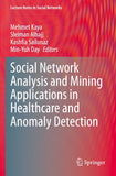 Social Network Analysis and Mining Applications in Healthcare and Anomaly Detection