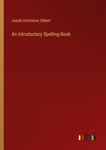 An Introductory Spelling-Book