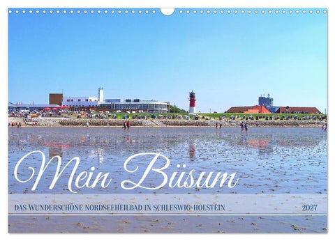 Mein Büsum - Das wunderschöne Nordseeheilbad in Schleswig-Holstein (Wandkalender 2027 DIN A3 quer), CALVENDO Monatskalender
