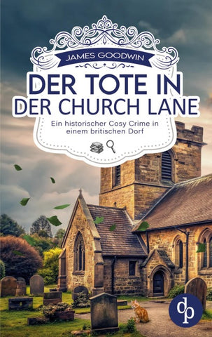 Der Tote in der Church Lane | Ein historischer Cosy Crime in einem britischen Dorf
