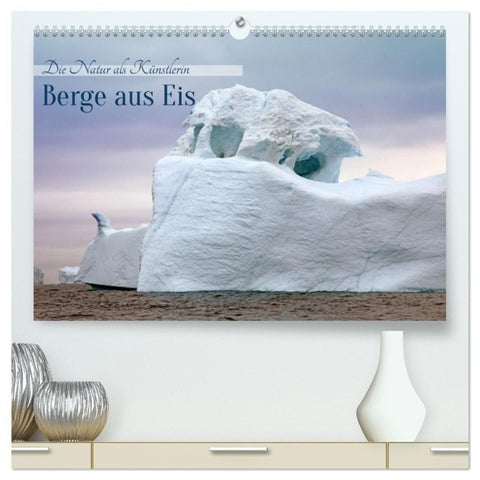 Berge aus Eis (hochwertiger Premium Wandkalender 2027 DIN A2 quer), Kunstdruck in Hochglanz
