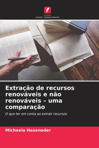Extração de recursos renováveis e não renováveis - uma comparação