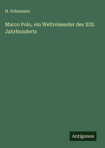 Marco Polo, ein Weltreisender des XIII. Jahrhunderts