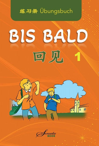 Chinesisch für Anfänger: Bis bald 1 Übungsbuch